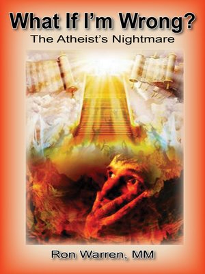 cover image of What If I'm Wrong, the Atheist's Nightmare
